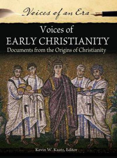 Cover for Kevin Warren Kaatz · Voices of Early Christianity: Documents from the Origins of Christianity - Voices of an Era (Hardcover Book) (2013)