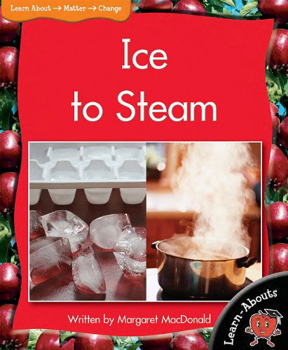 Cover for Margaret Macdonald · Ice to Steam (Learn-abouts: Level 16) (Paperback Book) (2011)