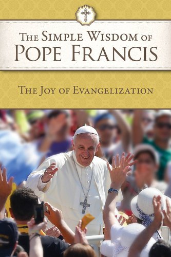 Cover for Pope Francis · The Simple Wisdom of Pope Francis: the Joy of Evangelization (Paperback Bog) (2013)