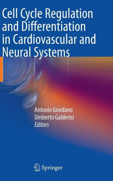 Cover for Antonio Giordano · Cell Cycle Regulation and Differentiation in Cardiovascular and Neural Systems (Hardcover Book) [2010 edition] (2010)