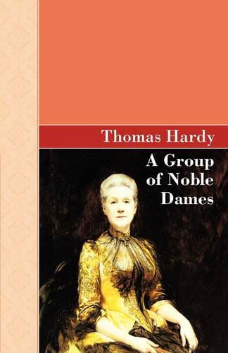 Cover for Thomas Hardy · A Group of Noble Dames (Hardcover Book) (2009)