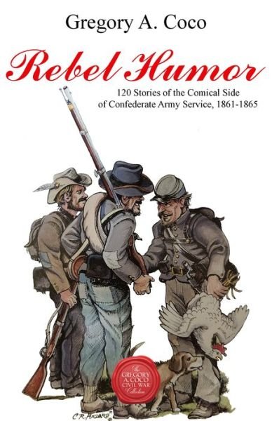 Cover for Rebel Humor: 120 Stories of the Comical Side of Confederate Army Service, 1861-1865 (Paperback Book) (2022)