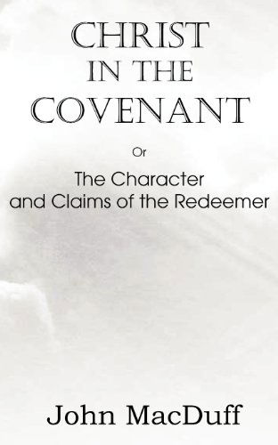 Cover for John Macduff · Christ in the Covenant, or  the Character and Claims of the Redeemer (Paperback Book) (2013)