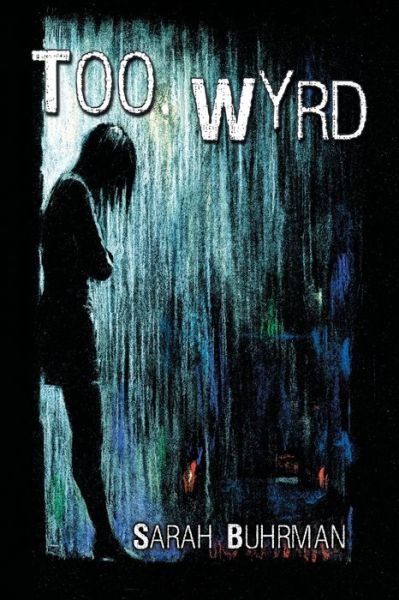 Cover for Sarah Buhrman · Too Wyrd (Paperback Book) (2016)