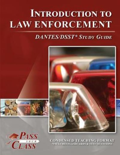 Introduction to Law Enforcement Dsst / Dantes Test Study Guide - Passyourclass - Książki - Breely Crush Publishing - 9781614330523 - 4 września 2018