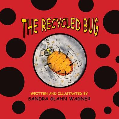 Cover for Sandra Glahn Wagner · The Recycled Bug (Pocketbok) (2016)