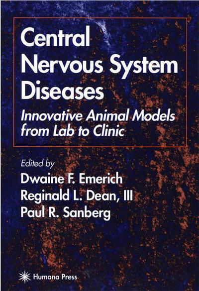 Cover for Dwaine F Emerich · Central Nervous System Diseases: Innovative Animal Models from Lab to Clinic - Contemporary Neuroscience (Pocketbok) [Softcover reprint of hardcover 1st ed. 2000 edition] (2010)