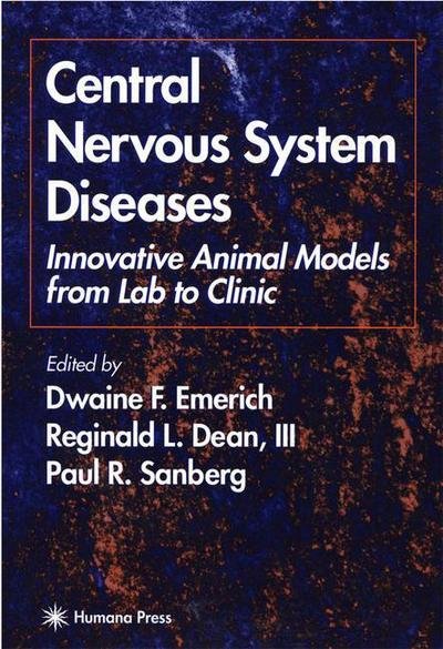 Cover for Dwaine F Emerich · Central Nervous System Diseases: Innovative Animal Models from Lab to Clinic - Contemporary Neuroscience (Taschenbuch) [Softcover reprint of hardcover 1st ed. 2000 edition] (2010)