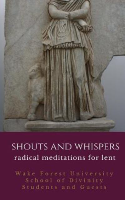 Shouts and Whispers - Wake Forest University School of Divinit - Books - Library Partners Press - 9781618460523 - January 27, 2018