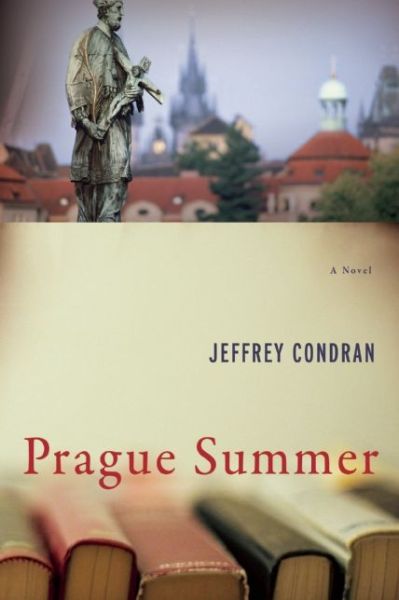 Cover for Jeffrey Condran · Prague Summer: A Novel (Paperback Book) (2015)