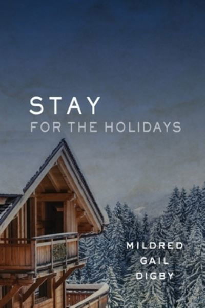 Cover for Mildred Gail Digby · Stay for the Holidays (Paperback Book) (2020)