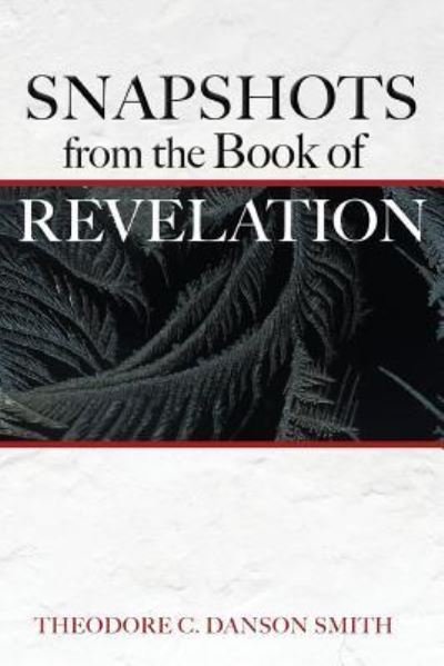 Cover for Theodore C Danson Smith · Snapshots from the Book of Revelation (Paperback Book) (2019)