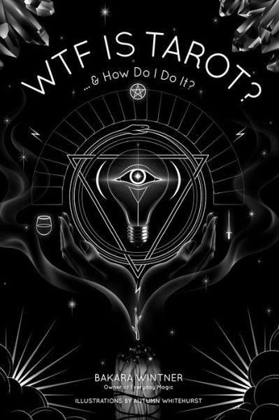 Cover for Bakara Wintner · WTF is Tarot?: ...&amp; How Do I Do It? (Paperback Book) (2017)