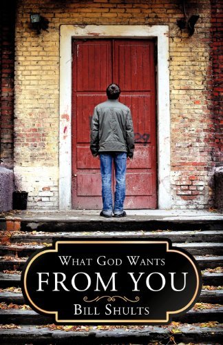 Cover for Bill Shults · What God Wants from You (Paperback Book) (2012)