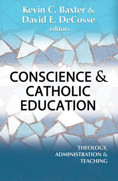 Conscience and Catholic Education: - David E Decosse - Books - Orbis Books - 9781626984523 - March 23, 2022