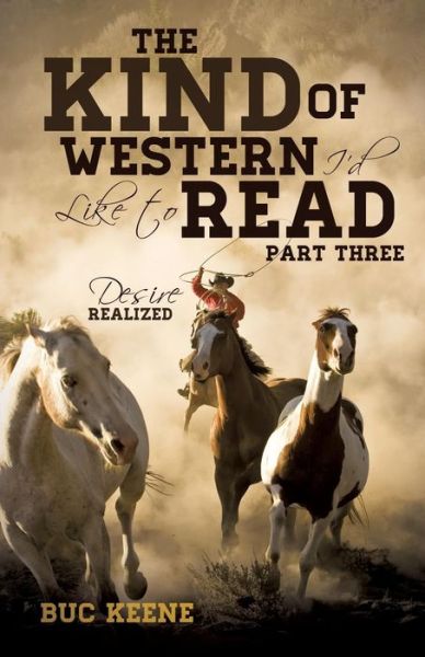 The Kind of Western I'd Like to Read- Part Three - Buc Keene - Livros - Xulon Press - 9781628711523 - 8 de novembro de 2013