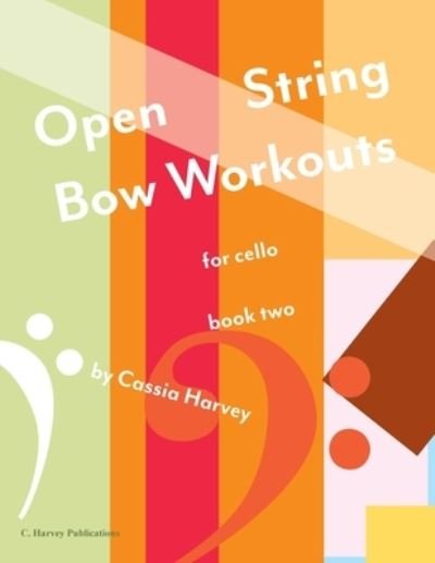 Cover for Cassia Harvey · Open String Bow Workouts for Cello, Book Two (Pocketbok) (2021)