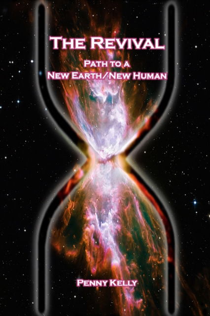 The Revival: Path to a New Earth / New Human - Penny Kelly - Bøger - Lily Hill Publishing - 9781636251523 - 22. august 2022