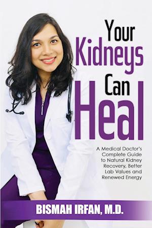 Cover for Bismah Irfan · Your Kidneys Can Heal: A Kidney Doctor's Complete Guide to Natural Kidney Recovery, Better Lab Values, and Renewed Energy (Pocketbok) (2025)