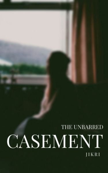 Cover for Jikri · The Unbarred Casement (Pocketbok) (2021)
