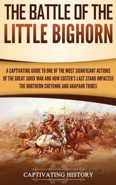 Cover for Captivating History · The Battle of the Little Bighorn (Hardcover Book) (2019)