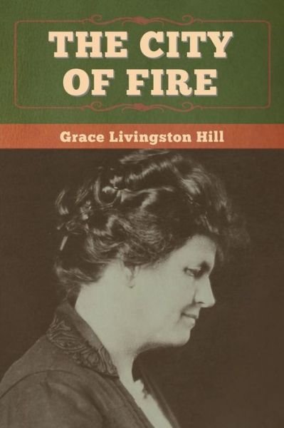Cover for Grace Livingston Hill · The City of Fire (Paperback Book) (2020)