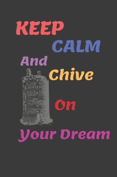 Cover for Keep Calm Series · Keep Calm and Chive on Your Dream (Paperback Book) (2020)