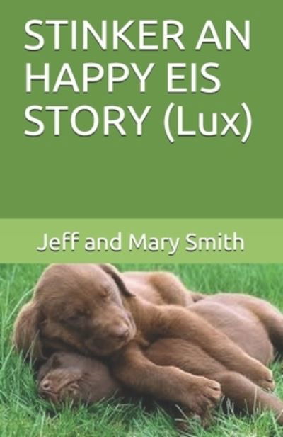 Cover for Jeff and Mary Smith · STINKER an HAPPY EIS STORY (Lux) (Bok) (2019)