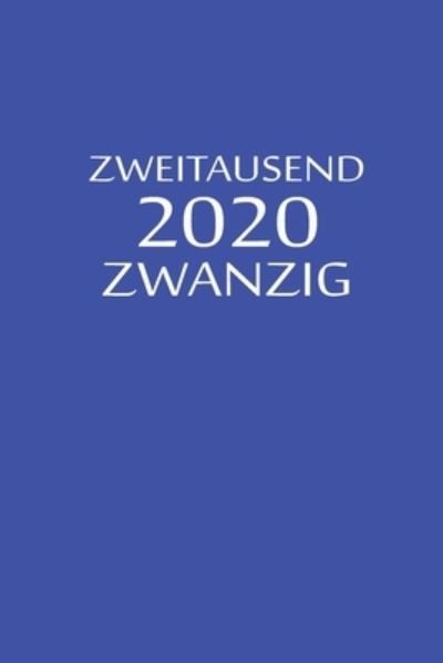 Zweitausend Zwanzig 2020 - Tagesplaner By Jilsun - Books - Independently Published - 9781678716523 - December 21, 2019