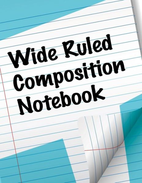 Wide Ruled Composition Notebook - Speedy Publishing Llc - Książki - Dot Edu - 9781681459523 - 3 maja 2015