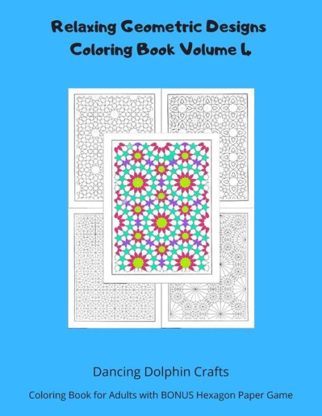 Cover for Dancing Dolphin Crafts · Relaxing Geometric Designs Coloring Book Volume 4 (Paperback Book) (2019)