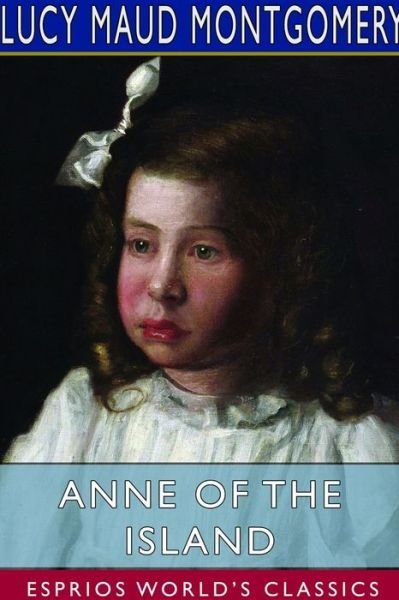 Cover for Lucy Maud Montgomery · Anne of the Island (Esprios Classics) (Pocketbok) (2023)