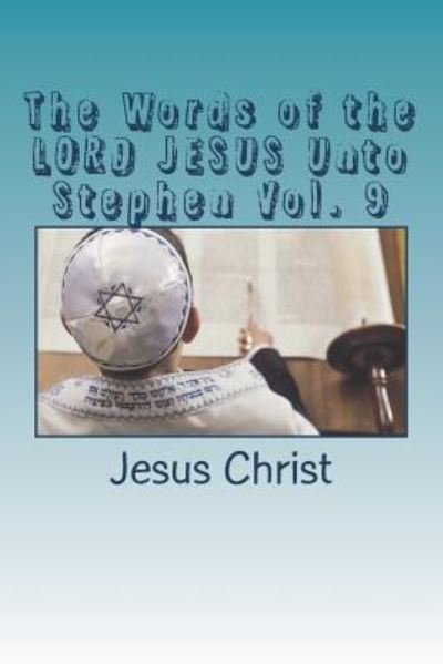 Cover for Jesus Christ · The Words of the Lord Jesus Unto Stephen Vol. 9 (Pocketbok) (2018)