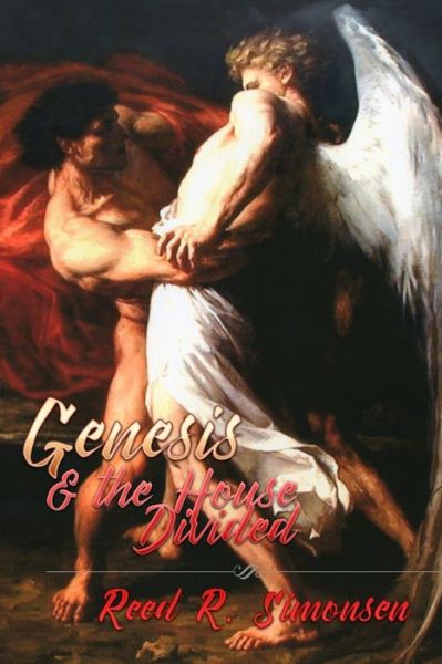 Genesis & the House Divided - Reed R Simonsen - Kirjat - Createspace Independent Publishing Platf - 9781723397523 - keskiviikko 19. kesäkuuta 2019