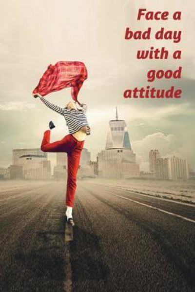 Cover for Mirella Fedele · Face a bad day with a good attitude (Paperback Book) (2018)