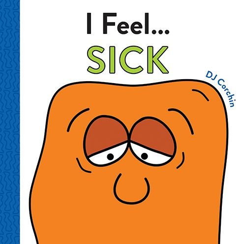 I Feel... Sick - I Feel... - DJ Corchin - Bøker - Sourcebooks, Inc - 9781728219523 - 3. november 2020