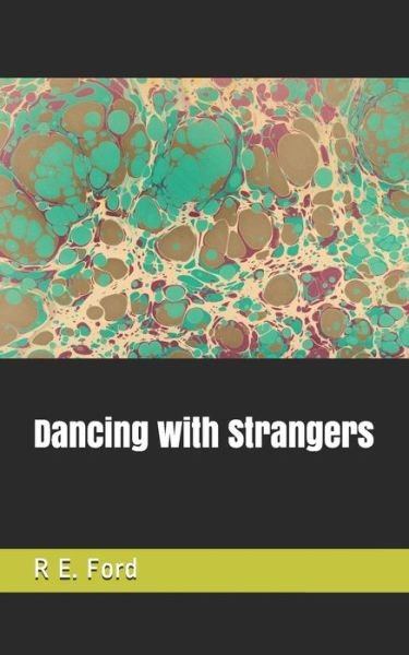 Cover for R E Ford · Dancing with Strangers (Paperback Book) (2019)