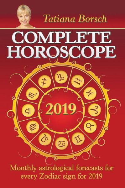 Complete Horoscope 2019 - Tatiana Borsch - Książki - Independently Published - 9781729238523 - 22 października 2018