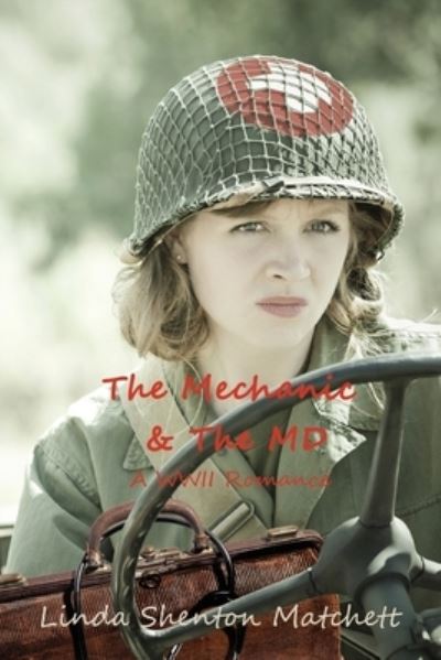 Cover for Linda Shenton Matchett · The Mechanic &amp; The MD: A WWII Romance - Sisters in Service (Paperback Book) (2020)