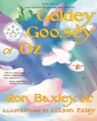 Goldey Goosey of Oz - Ron Baxley - Książki - Ybr Publishing - 9781734951523 - 26 stycznia 2021