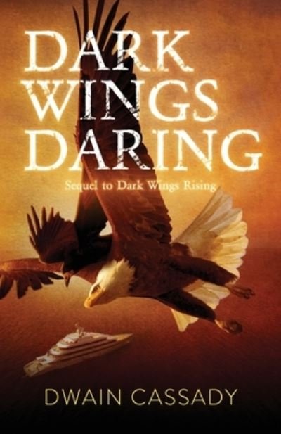 Cover for Dwain Cassady · Dark Wings Daring (Buch) (2021)