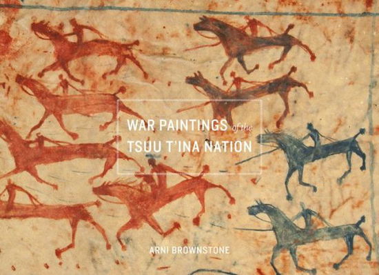 Cover for Arni Brownstone · War Paintings of the Tsuu T'ina Nation (Paperback Book) (2015)