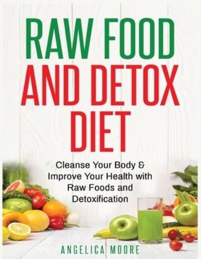 Cover for Angelica Moore · Raw Food &amp; Detox Diet (Paperback Book) (2019)