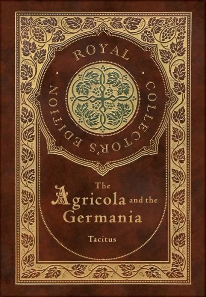 Cover for Tacitus · The Agricola and Germania (Royal Collector's Edition) (Annotated) (Case Laminate Hardcover with Jacket) (Inbunden Bok) [Royal Collector's edition] (2021)