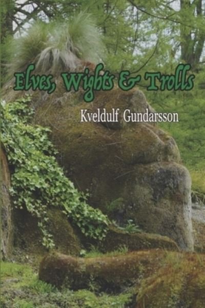 Cover for Kveldulf Gundarsson · Elves, Wights &amp; Trolls (Taschenbuch) (2022)