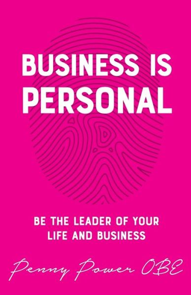 Cover for Penny Power · Business is Personal: Be the Leader of Your Life and Business (Paperback Book) (2019)