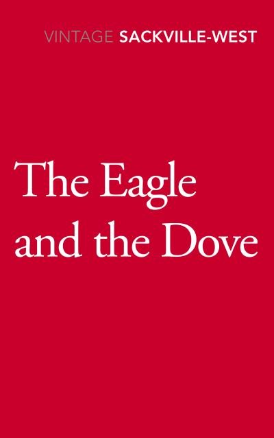Cover for Vita Sackville-West · The Eagle and the Dove (Paperback Book) (2018)