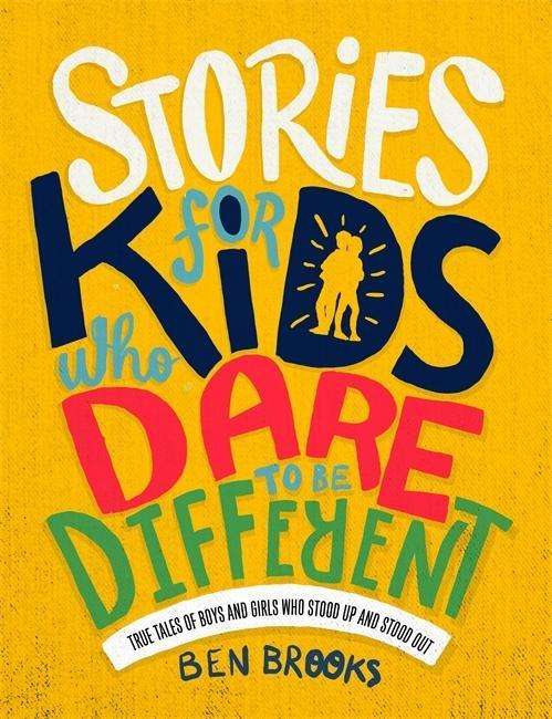 Stories for Kids Who Dare to be Different - Ben Brooks - Kirjat - Quercus Publishing - 9781787476523 - torstai 18. lokakuuta 2018