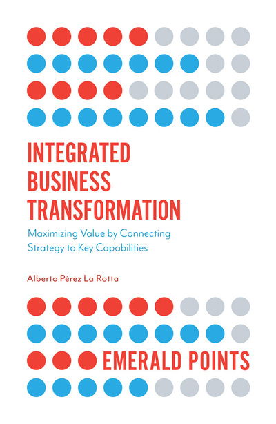 Cover for La Rotta, Alberto Perez (Wilson Learning, USA) · Integrated Business Transformation: Maximizing Value by Connecting Strategy to Key Capabilities - Emerald Points (Paperback Book) (2018)