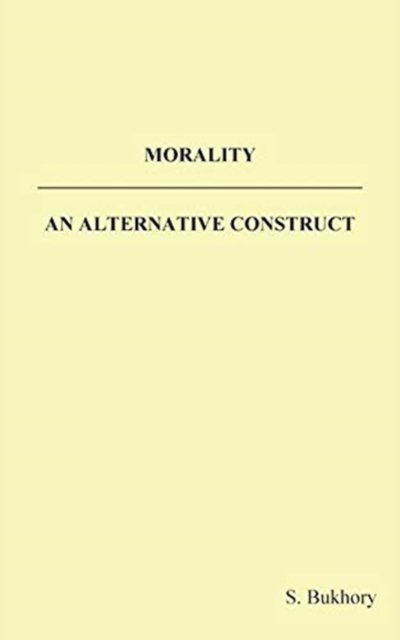 Cover for S. Bukhory · Morality - an Alternative Construct (Paperback Book) (2018)